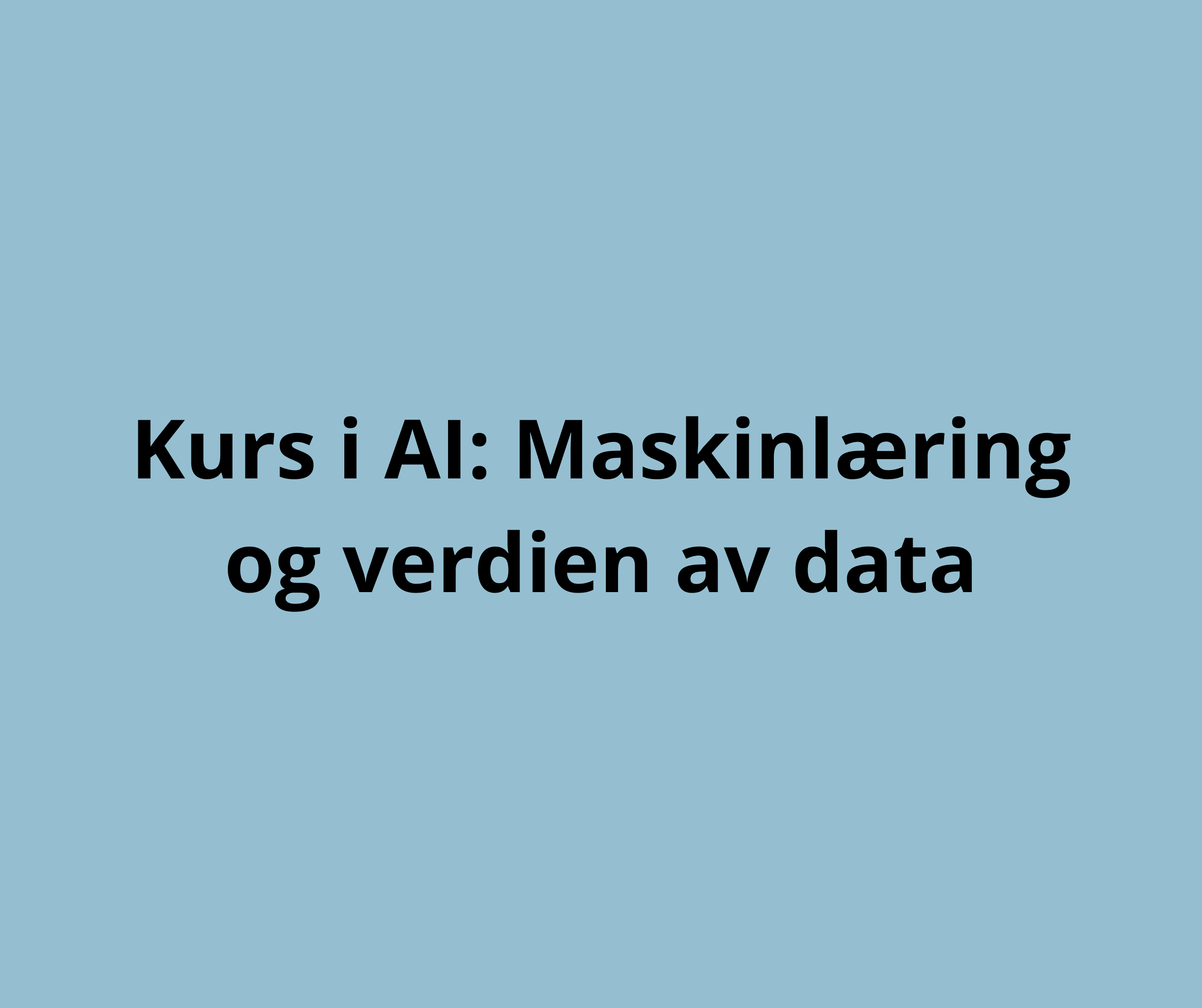 Kurs i AI: Maskinlæring og verdien av data